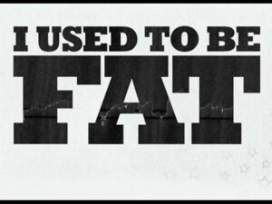 I Used To Be Fat