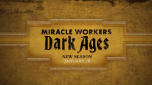 Miracle Workers: Dark Ages
